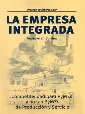 cover image of La empresa integrada: Competitividad para PyMES y no tan PyMES….